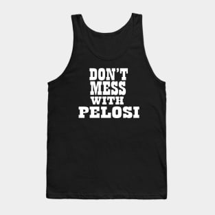 Don't Mess With Pelosi Tank Top